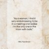 Rita Mae Brown quote: “As a woman, I find it very…”- at QuotesQuotesQuotes.com