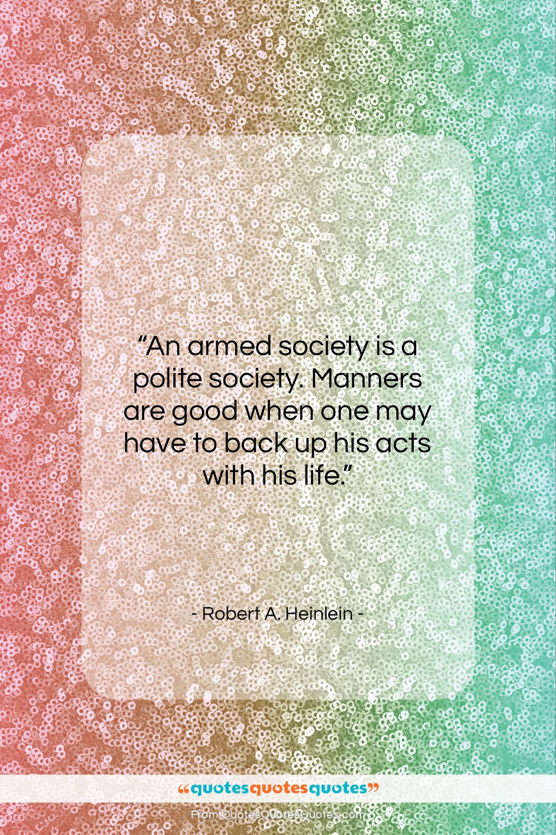Robert A. Heinlein quote: “An armed society is a polite society….”- at QuotesQuotesQuotes.com