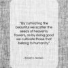 Robert A. Heinlein quote: “By cultivating the beautiful we scatter the…”- at QuotesQuotesQuotes.com