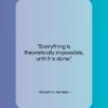 Robert A. Heinlein quote: “Everything is theoretically impossible, until it is…”- at QuotesQuotesQuotes.com