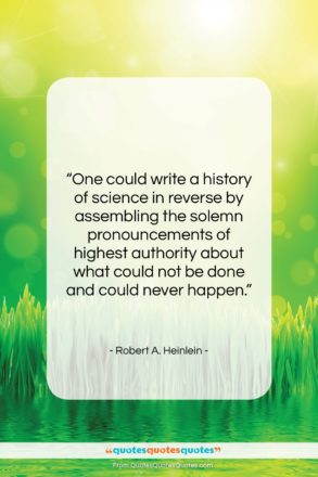 Robert A. Heinlein quote: “One could write a history of science…”- at QuotesQuotesQuotes.com