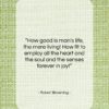 Robert Browning quote: “How good is man’s life, the mere…”- at QuotesQuotesQuotes.com