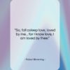 Robert Browning quote: “So, fall asleep love, loved by me……”- at QuotesQuotesQuotes.com