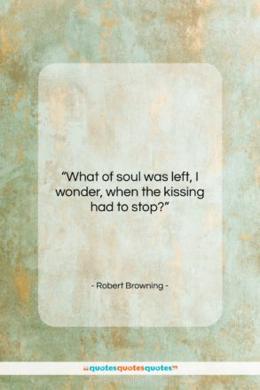 Robert Browning quote: “What of soul was left, I wonder,…”- at QuotesQuotesQuotes.com