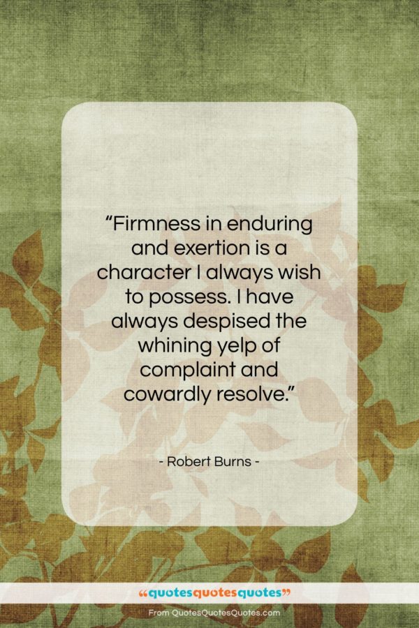 Robert Burns quote: “Firmness in enduring and exertion is a…”- at QuotesQuotesQuotes.com