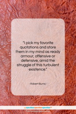 Robert Burns quote: “I pick my favorite quotations and store…”- at QuotesQuotesQuotes.com