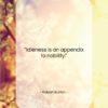 Robert Burton quote: “Idleness is an appendix to nobility….”- at QuotesQuotesQuotes.com