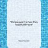 Robert Conklin quote: “People want riches; they need fulfillment….”- at QuotesQuotesQuotes.com