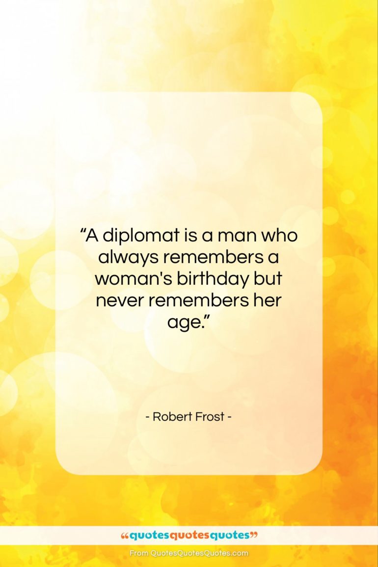 Robert Frost quote: “A diplomat is a man who always…”- at QuotesQuotesQuotes.com