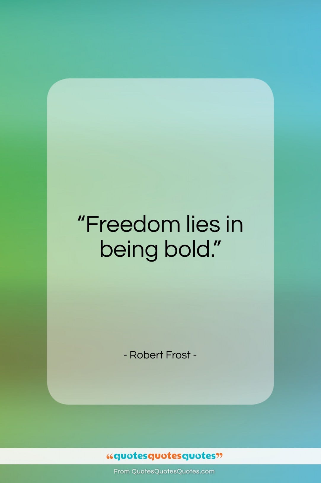 Robert Frost quote: “Freedom lies in being bold…”- at QuotesQuotesQuotes.com
