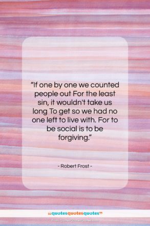 Robert Frost quote: “If one by one we counted people…”- at QuotesQuotesQuotes.com
