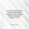 Robert Johnson quote: “History has always been a series of…”- at QuotesQuotesQuotes.com