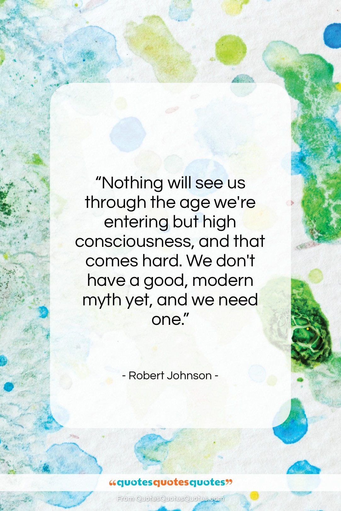 Robert Johnson quote: “Nothing will see us through the age…”- at QuotesQuotesQuotes.com