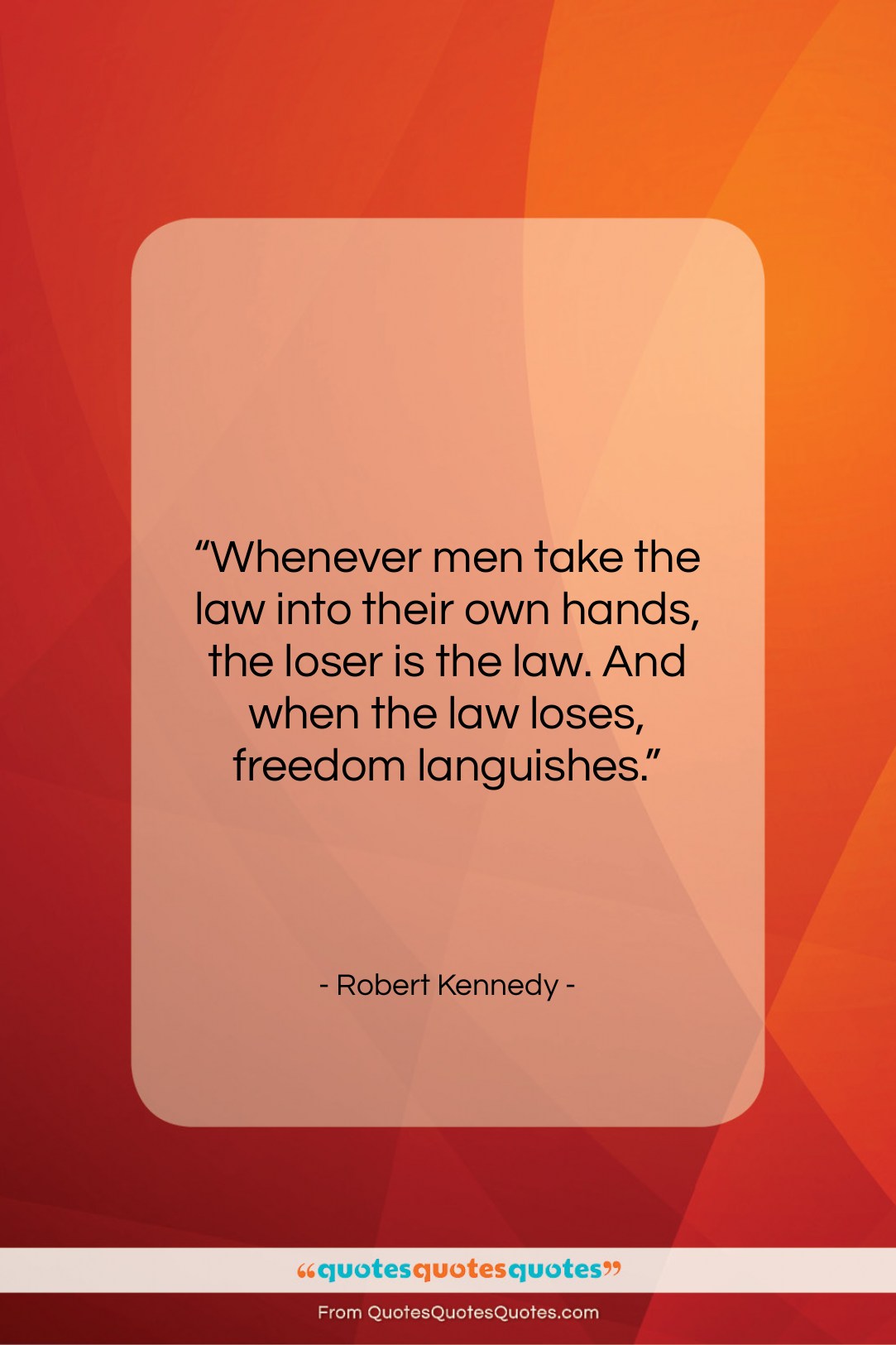 Robert Kennedy quote: “Whenever men take the law into their…”- at QuotesQuotesQuotes.com