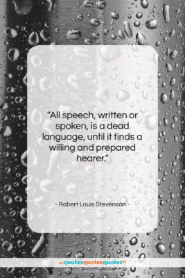 Robert Louis Stevenson quote: “All speech, written or spoken, is a…”- at QuotesQuotesQuotes.com