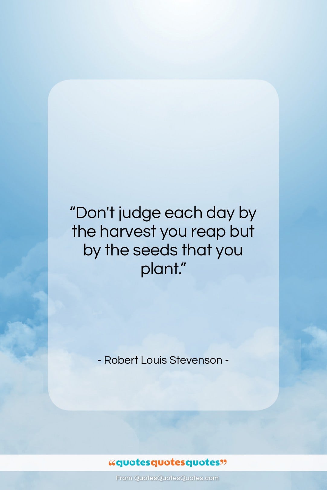 Robert Louis Stevenson quote: “Don’t judge each day by the harvest…”- at QuotesQuotesQuotes.com