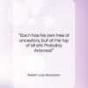 Robert Louis Stevenson quote: “Each has his own tree of ancestors,…”- at QuotesQuotesQuotes.com