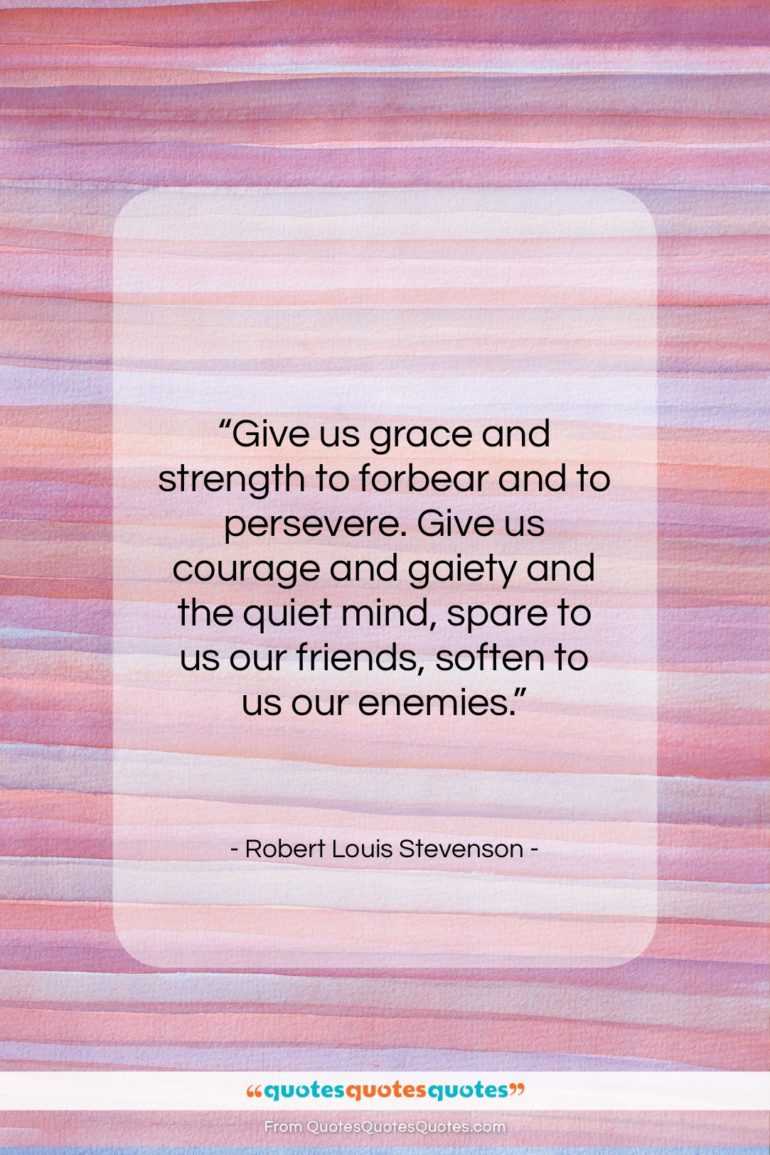 Robert Louis Stevenson quote: “Give us grace and strength to forbear…”- at QuotesQuotesQuotes.com