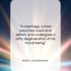 Robert Louis Stevenson quote: “In marriage, a man becomes slack and…”- at QuotesQuotesQuotes.com