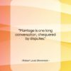 Robert Louis Stevenson quote: “Marriage is one long conversation, chequered by…”- at QuotesQuotesQuotes.com