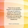 Robert Louis Stevenson quote: “Most of our pocket wisdom is conceived…”- at QuotesQuotesQuotes.com