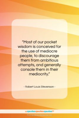 Robert Louis Stevenson quote: “Most of our pocket wisdom is conceived…”- at QuotesQuotesQuotes.com