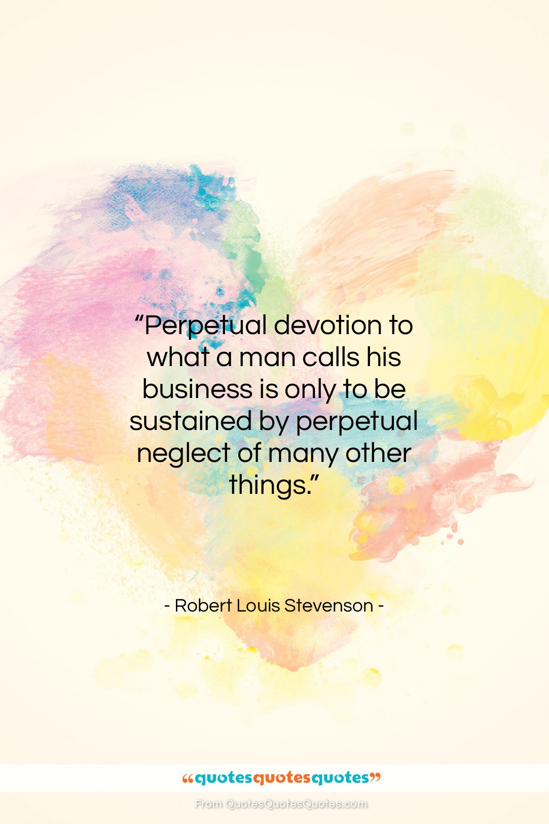 Robert Louis Stevenson quote: “Perpetual devotion to what a man calls…”- at QuotesQuotesQuotes.com