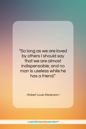 Robert Louis Stevenson quote: “So long as we are loved by…”- at QuotesQuotesQuotes.com