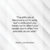 Robert Louis Stevenson quote: “The difficulty of literature is not to…”- at QuotesQuotesQuotes.com
