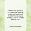 Robert Louis Stevenson quote: “When I am grown to man’s estate…”- at QuotesQuotesQuotes.com