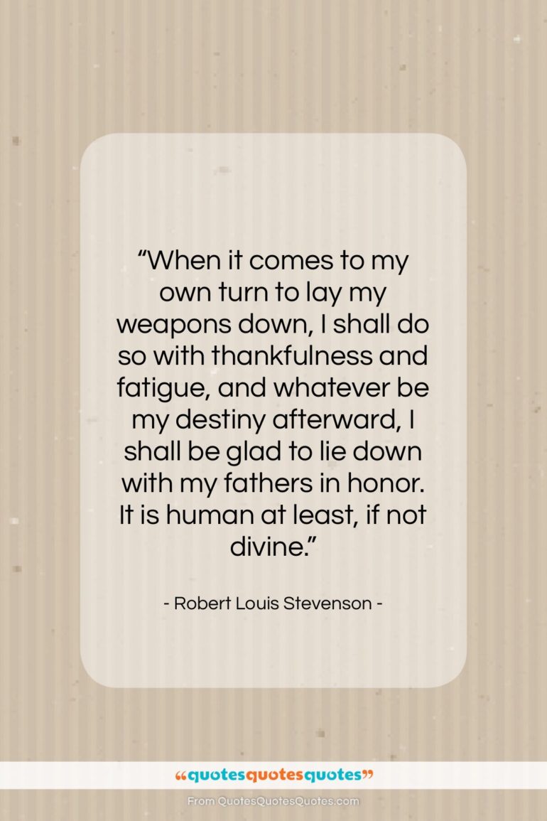 Robert Louis Stevenson quote: “When it comes to my own turn…”- at QuotesQuotesQuotes.com