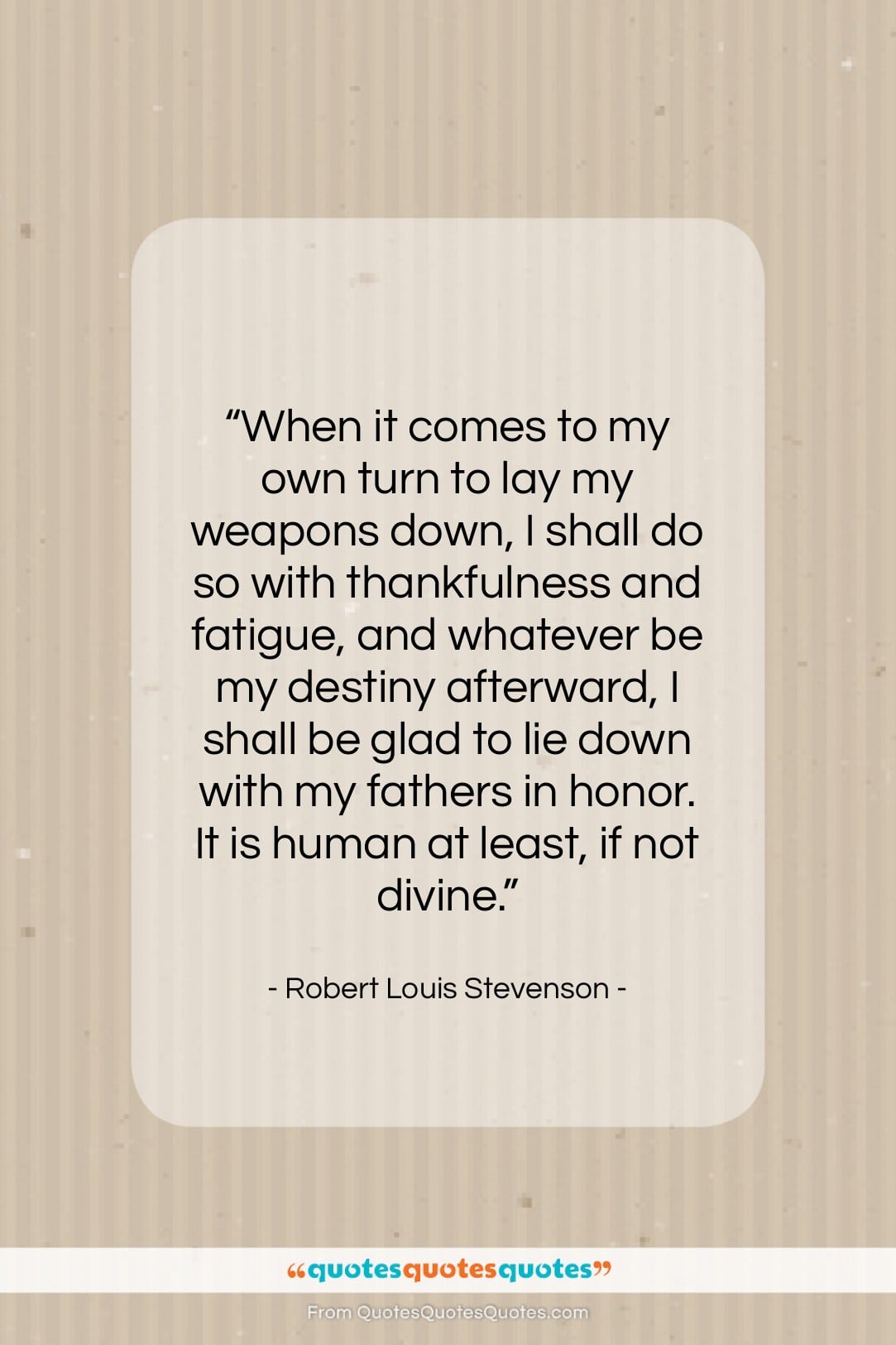 Robert Louis Stevenson quote: “When it comes to my own turn…”- at QuotesQuotesQuotes.com
