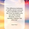 Robert Musil quote: “The difference between a healthy person and…”- at QuotesQuotesQuotes.com