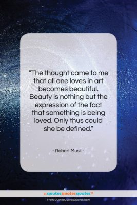 Robert Musil quote: “The thought came to me that all…”- at QuotesQuotesQuotes.com