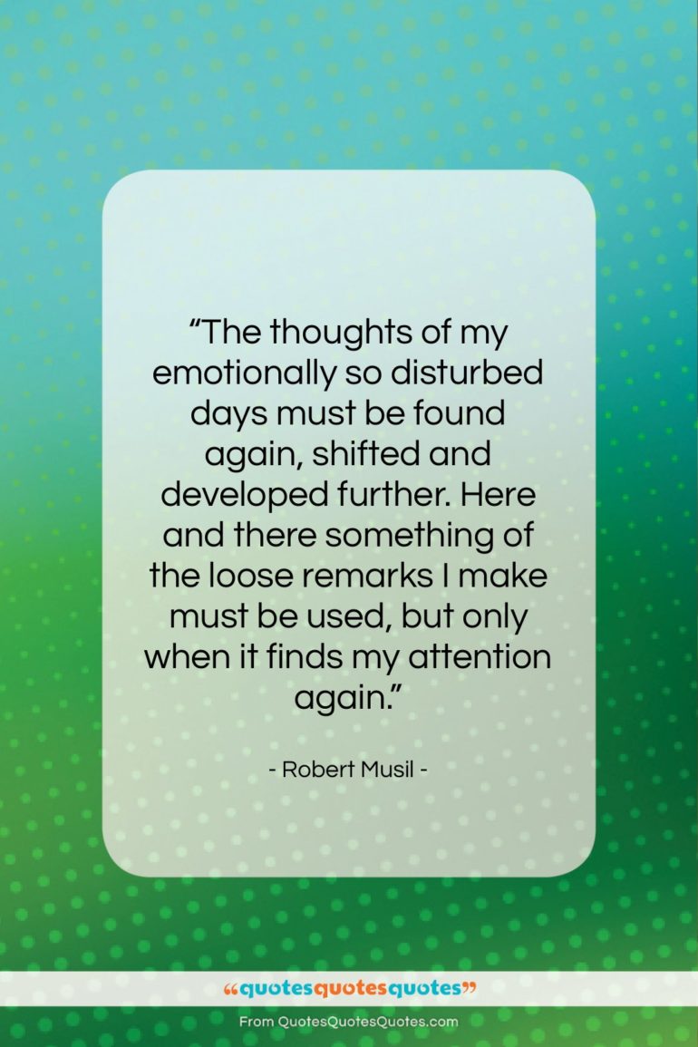 Robert Musil quote: “The thoughts of my emotionally so disturbed…”- at QuotesQuotesQuotes.com
