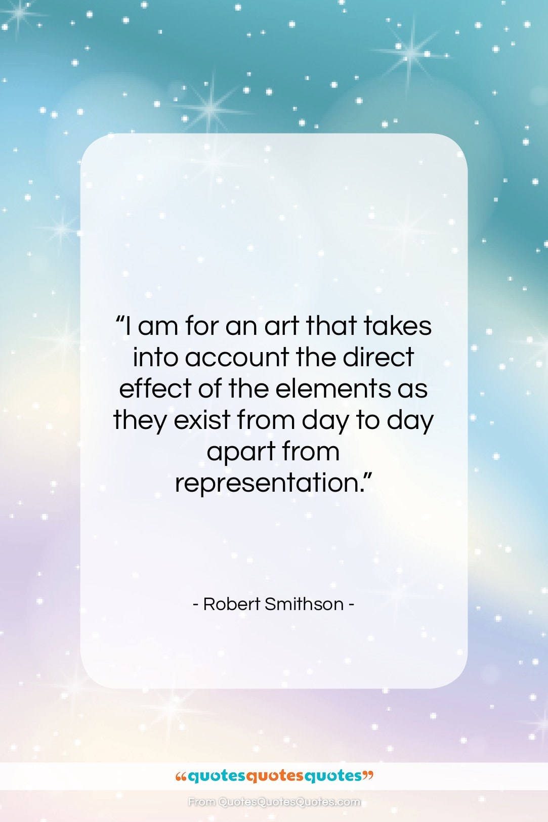 Robert Smithson quote: “I am for an art that takes…”- at QuotesQuotesQuotes.com