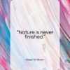 Robert Smithson quote: “Nature is never finished…”- at QuotesQuotesQuotes.com
