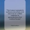 Robert Smithson quote: “The museum spreads its surfaces everywhere, and…”- at QuotesQuotesQuotes.com