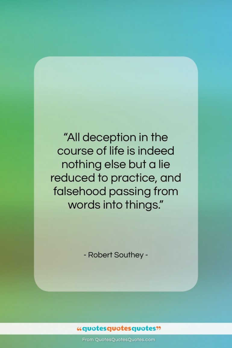 Robert Southey quote: “All deception in the course of life…”- at QuotesQuotesQuotes.com