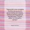 Robert Southey quote: “Never let a man imagine that he…”- at QuotesQuotesQuotes.com