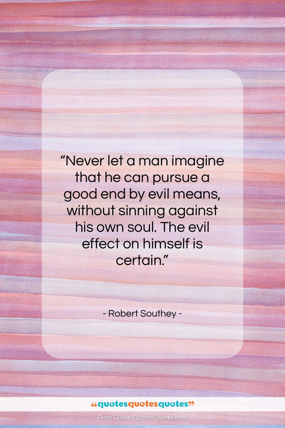 Robert Southey quote: “Never let a man imagine that he…”- at QuotesQuotesQuotes.com