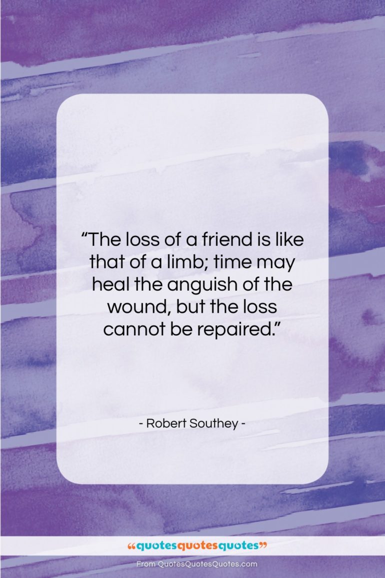 Robert Southey quote: “The loss of a friend is like…”- at QuotesQuotesQuotes.com