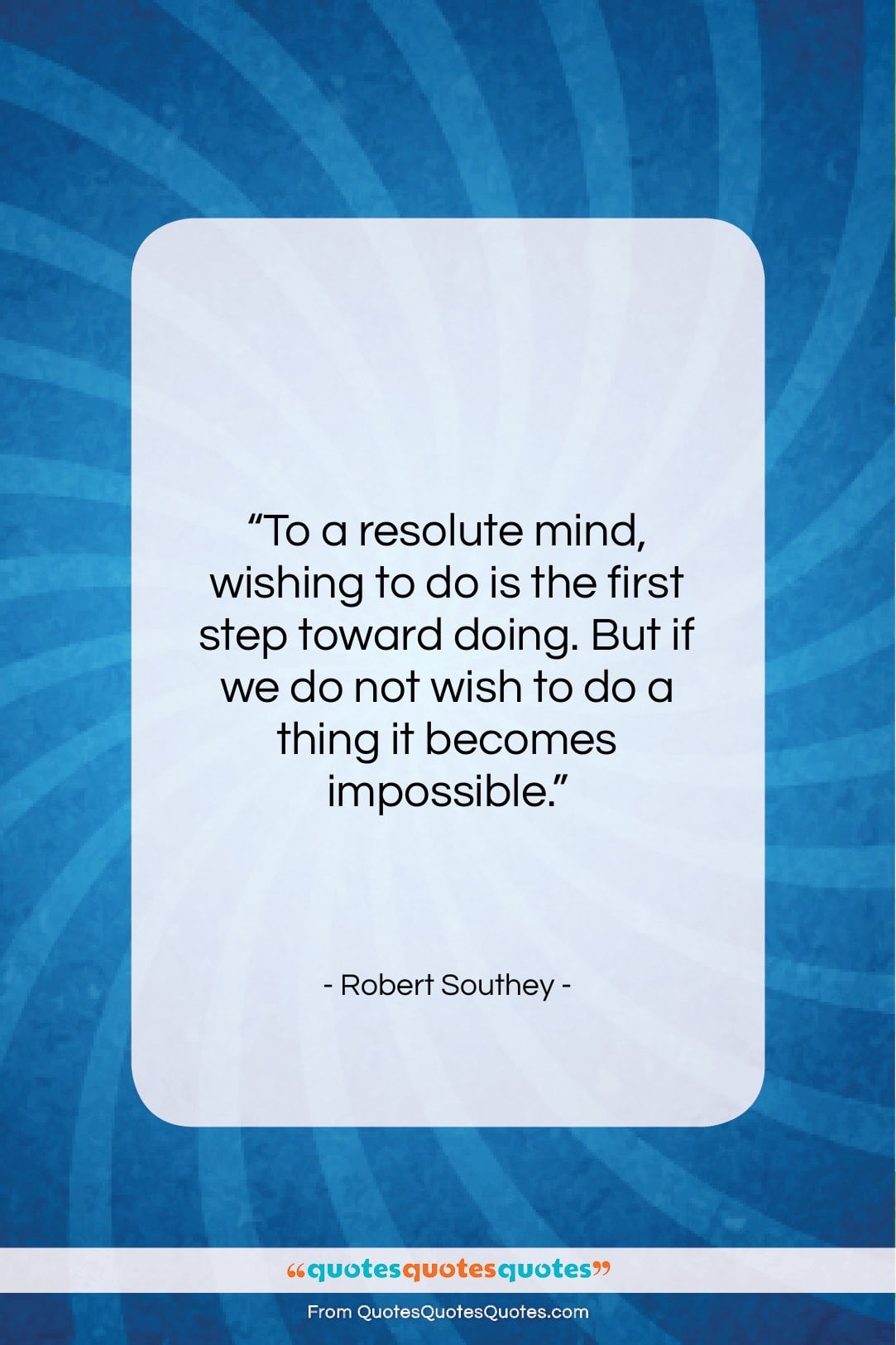 Robert Southey quote: “To a resolute mind, wishing to do…”- at QuotesQuotesQuotes.com