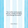 Robin Williams quote: “No matter what people tell you, words…”- at QuotesQuotesQuotes.com