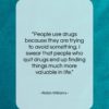 Robin Williams quote: “People use drugs because they are trying…”- at QuotesQuotesQuotes.com