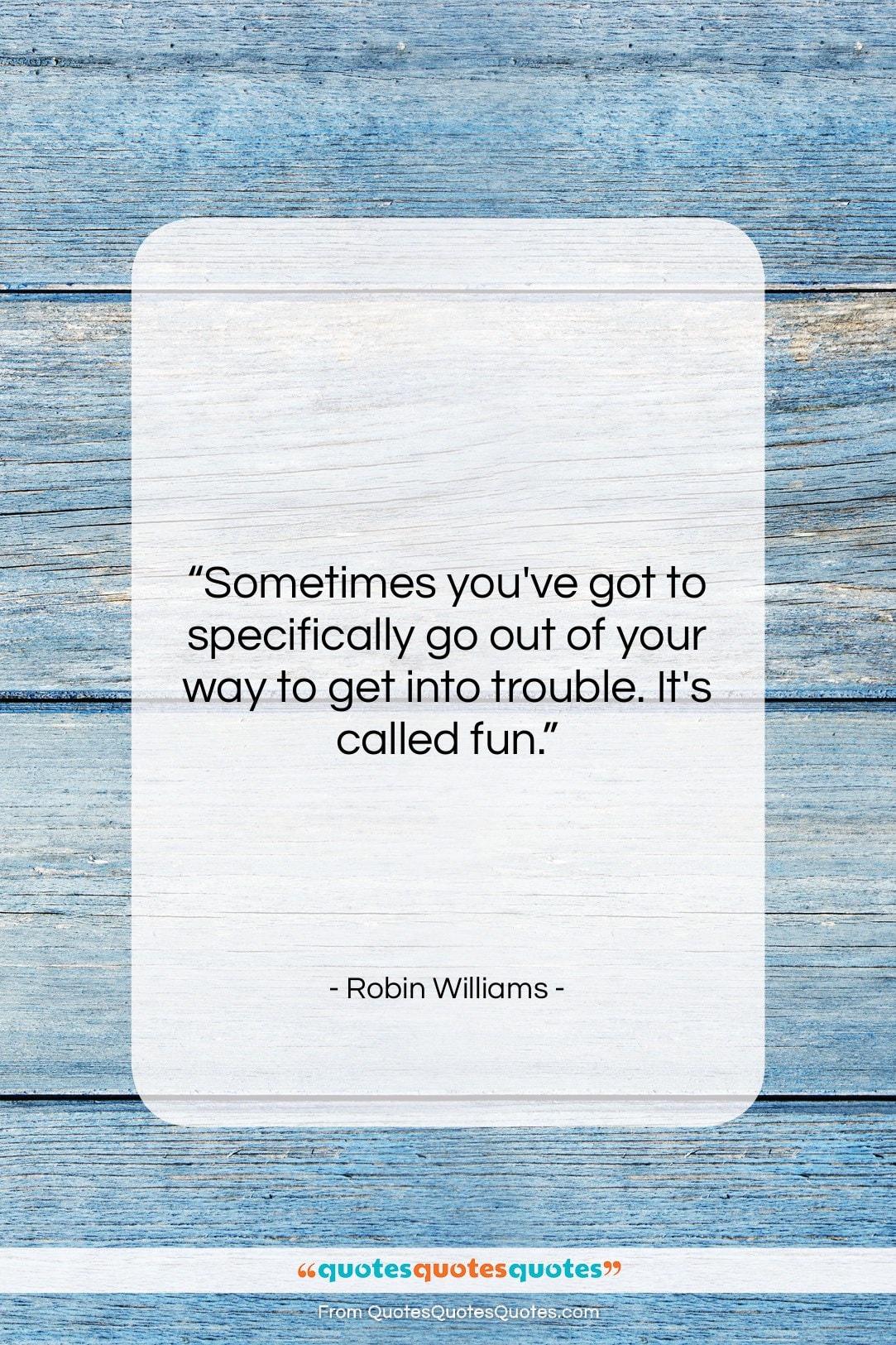 Robin Williams quote: “Sometimes you’ve got to specifically…”- at QuotesQuotesQuotes.com