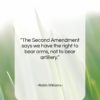 Robin Williams quote: “The Second Amendment says we have the…”- at QuotesQuotesQuotes.com