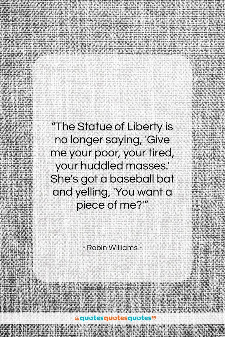 Robin Williams quote: “The Statue of Liberty is no longer…”- at QuotesQuotesQuotes.com