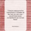 Rock Hudson quote: “I had to overcome the name Rock….”- at QuotesQuotesQuotes.com