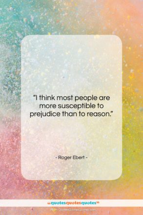 Roger Ebert quote: “I think most people are more susceptible…”- at QuotesQuotesQuotes.com